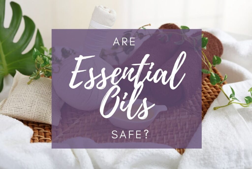 Are Essential Oils Safe?